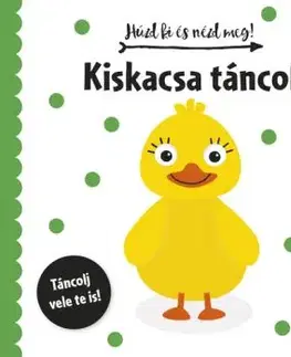 Húzd ki és nézd meg: Kiskacsa táncol