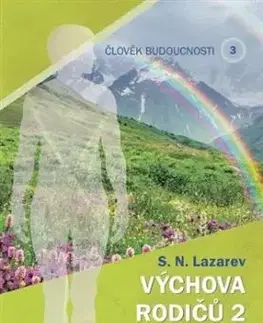 Člověk budoucnosti 3 (Výchova rodiču 2) - S. N. Lazarev