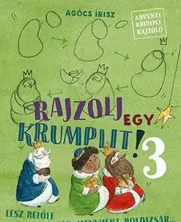 Rajzolj egy krumplit! 3: Lesz belőle Gáspár, Menyhért, Boldizsár - Írisz Agócs