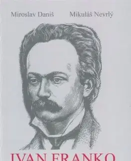 Ivan Franko Život a dielo - Mikuláš Nevrlý, Miroslav Daniš