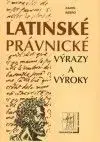 Latinské právnické výrazy a výroky - Karol Rebro