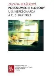Porozumenie slobody u S. Kierkegaarda a C. S. Bartnika - Zuzana Blažeková