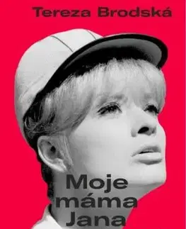 Moje máma Jana Brejchová - Tereza Brodská
