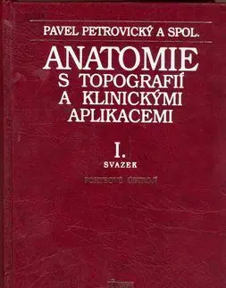 Anatomie s topografií a klinickými aplikacemi I. - Pavel Petrovický