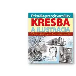 Príručka pre výtvarníkov - kresba a ilustrácia
