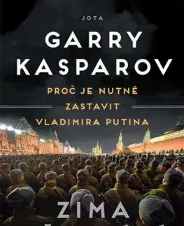 Zima přichází - Proč je nutné zastavit Vladimira Putina, 2. vydání - Garry Kasparov, Petr Kovařík