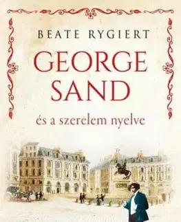 George Sand és a szerelem nyelve - Beate Rygiert