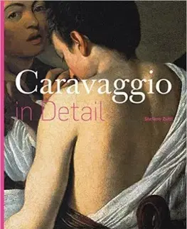 Caravaggio in Detail - Stefano Zuffi
