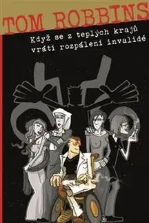Když se z teplých krajů vrátí rozpálení invalidé - Tom Robbins