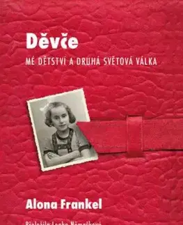 Děvče - Mé dětství a druhá světová válka - Alona Frankel