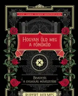 Hogyan öld meg a főnököd - Bevezetés a gyilkolás művészetébe ( Különleges kiadás) - Rupert Holmes