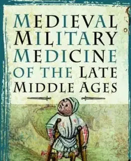 Medieval Military Medicine: From the Late Middle Ages to the Early Sixteenth Century - Brian Burfield