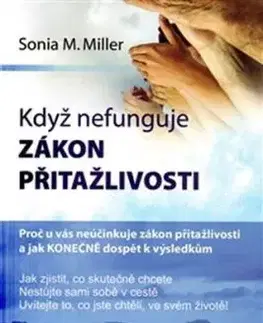 Když nefunguje zákon přitažlivosti - Sonja Millerová