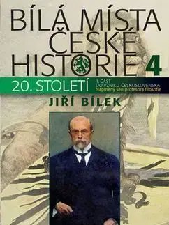 Bílá místa české historie 4 - Naplněný sen profesora filozofie - Jiří Bílek