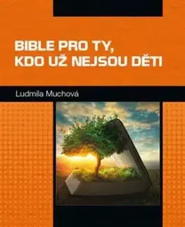 Bible pro ty, kdo už nejsou děti - Ludmila Muchová