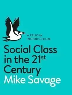 Social Class in the 21st Century - Mike Savage