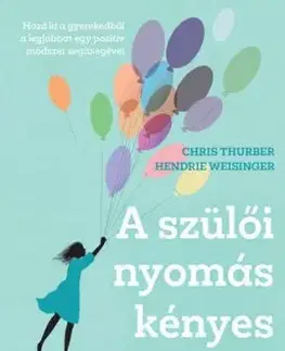 A szülői nyomás kényes művészete - Chris Thurber, Hendrie Weisinger