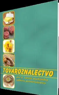 Tovaroznalectvo pre 4. ročník ŠO 2940 6 potravinárstvo - Gabriela Sládečková, Gabriela Dubová