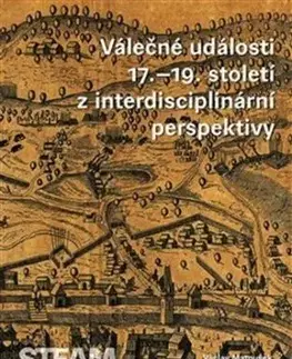 Válečné události 17.19. století z interdisciplinární perspektivy - Milan Sýkora, Václav Matoušek