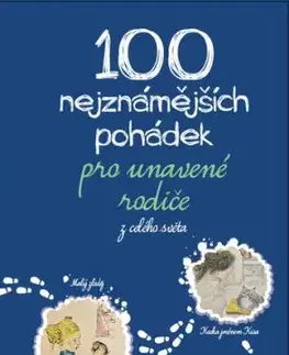 100 nejznámějších pohádek pro unavené rodiče z celého světa - Michaela Tychtlová, Michaela Tychtlová