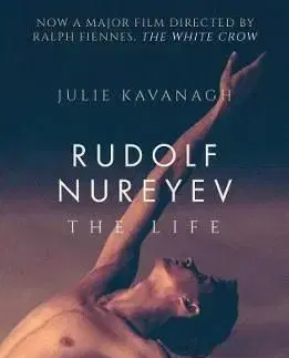 Rudolf Nureyev: The Life (Film Tie-in for The White Crow) - Julie Kavanagh