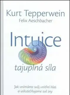 Intuice tajuplná síla - Kurt Tepperwein