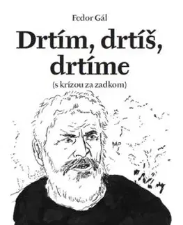 Drtím, drtíš, drtíme - Fedor Gál