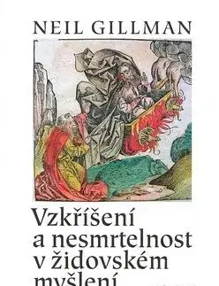Vzkříšení a nesmrtelnost v židovském myšlení - Neil Gillman