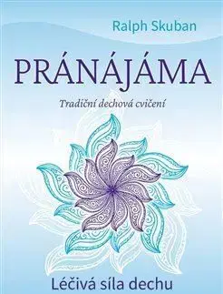 Pránájáma - Tradiční dechová cvičení - Ralph Skuban