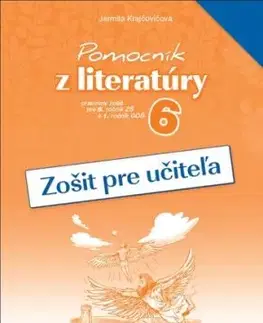 Pomocník z literatúry 6 ZŠ a 1 GOŠ - Zošit pre učiteľa - Jarmila Krajčovičová