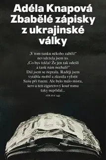 Zbabělé zápisky z ukrajinské války - Adéla Knapová