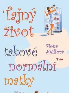 Tajný život takové normální matky - Fiona Neill
