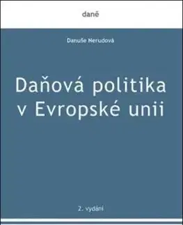 Daňová politika v Evropské unii, 2. vydání - Danuše Nerudová