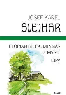 Florian Bílek, mlynář z Myšic / Lípa - Josef Karel Šlejhar
