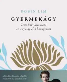 Gyermekágy - Testi-lelki útmutató az anyaság első hónapjaira - Robin Lim
