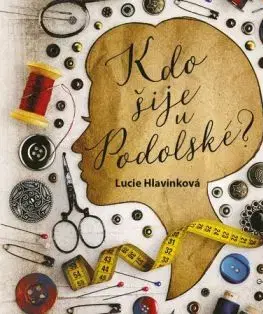 Kdo šije u Podolské (audiokniha) - Lucie Hlavinková