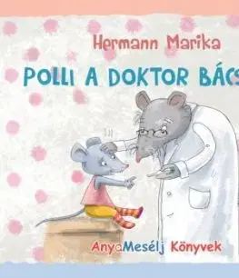 Polli a doktor bácsinál - avagy egy kisegér vidám gyógyulása - Marika Hermann