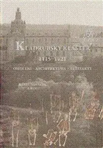 Kladrubský klášter 1115–1421. Osídlení – architektura – artefakty + CD - Karel Nováček