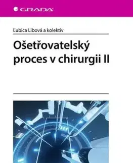 Ošetřovatelský proces v chirurgii II - Ľubica Libová
