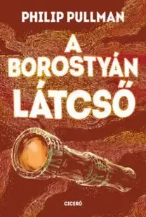 A borostyán látcső - Philip Pullman