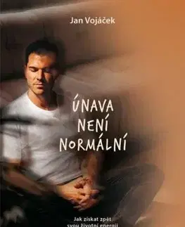 Jan Vojáček: Únava není normální - Jan Vojáček