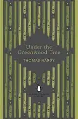 Under the Greenwood Tree - Thomas Hardy