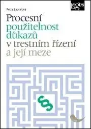Procesní použitelnost důkazů v trestním řízení a její meze - Petra Zaoralová