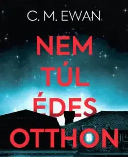 Nem túl édes otthon - C. M. Ewan