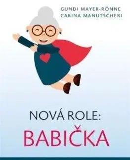 Nová role: babička - Gundi Mayer-Rönne, Carina Manutscheri
