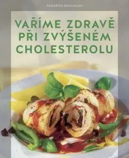 Vaříme zdravě při zvýšeném cholesterolu - Friedrich Bohlmann