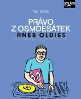 Právo z osmdesátek aneb Oldies, 4. vydání - Ivo Telec