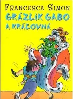 Grázlik Gabo 13: Grázlik Gabo a kráľovná - Francesca Simon, Tony Ross
