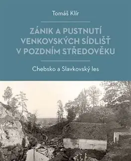 Zánik a pustnutí venkovských sídlišť v pozdním středověku - Tomáš Klír