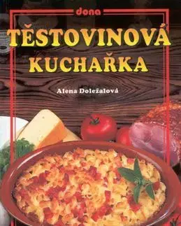 Těstovinová kuchařka - Alena Doležalová